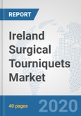 Ireland Surgical Tourniquets Market: Prospects, Trends Analysis, Market Size and Forecasts up to 2025- Product Image
