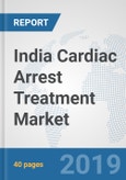 India Cardiac Arrest Treatment Market: Prospects, Trends Analysis, Market Size and Forecasts up to 2025- Product Image