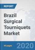 Brazil Surgical Tourniquets Market: Prospects, Trends Analysis, Market Size and Forecasts up to 2025- Product Image