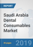 Saudi Arabia Dental Consumables Market: Prospects, Trends Analysis, Market Size and Forecasts up to 2025- Product Image