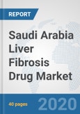 Saudi Arabia Liver Fibrosis Drug Market: Prospects, Trends Analysis, Market Size and Forecasts up to 2025- Product Image