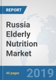 Russia Elderly Nutrition Market: Prospects, Trends Analysis, Market Size and Forecasts up to 2025- Product Image