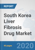 South Korea Liver Fibrosis Drug Market: Prospects, Trends Analysis, Market Size and Forecasts up to 2025- Product Image