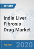 India Liver Fibrosis Drug Market: Prospects, Trends Analysis, Market Size and Forecasts up to 2025- Product Image