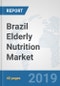 Brazil Elderly Nutrition Market: Prospects, Trends Analysis, Market Size and Forecasts up to 2025 - Product Thumbnail Image