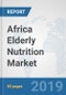Africa Elderly Nutrition Market: Prospects, Trends Analysis, Market Size and Forecasts up to 2025 - Product Thumbnail Image
