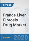 France Liver Fibrosis Drug Market: Prospects, Trends Analysis, Market Size and Forecasts up to 2025- Product Image