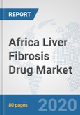 Africa Liver Fibrosis Drug Market: Prospects, Trends Analysis, Market Size and Forecasts up to 2025- Product Image