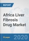 Africa Liver Fibrosis Drug Market: Prospects, Trends Analysis, Market Size and Forecasts up to 2025 - Product Thumbnail Image