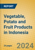 Vegetable, Potato and Fruit Products in Indonesia: ISIC 1513- Product Image