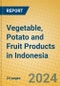 Vegetable, Potato and Fruit Products in Indonesia: ISIC 1513 - Product Image