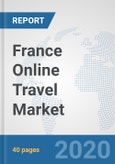 France Online Travel Market: Prospects, Trends Analysis, Market Size and Forecasts up to 2025- Product Image