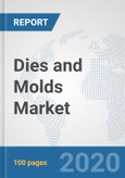 Dies and Molds Market: Global Industry Analysis, Trends, Market Size, and Forecasts up to 2025- Product Image