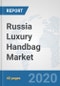 Russia Luxury Handbag Market: Prospects, Trends Analysis, Market Size and Forecasts up to 2025 - Product Thumbnail Image