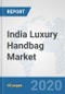 India Luxury Handbag Market: Prospects, Trends Analysis, Market Size and Forecasts up to 2025 - Product Thumbnail Image
