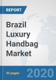 Brazil Luxury Handbag Market: Prospects, Trends Analysis, Market Size and Forecasts up to 2025- Product Image