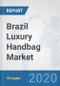 Brazil Luxury Handbag Market: Prospects, Trends Analysis, Market Size and Forecasts up to 2025 - Product Thumbnail Image