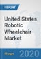 United States Robotic Wheelchair Market: Prospects, Trends Analysis, Market Size and Forecasts up to 2025 - Product Thumbnail Image