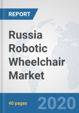 Russia Robotic Wheelchair Market: Prospects, Trends Analysis, Market Size and Forecasts up to 2025- Product Image