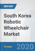 South Korea Robotic Wheelchair Market: Prospects, Trends Analysis, Market Size and Forecasts up to 2025- Product Image