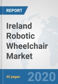 Ireland Robotic Wheelchair Market: Prospects, Trends Analysis, Market Size and Forecasts up to 2025- Product Image