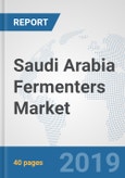 Saudi Arabia Fermenters Market: Prospects, Trends Analysis, Market Size and Forecasts up to 2025- Product Image