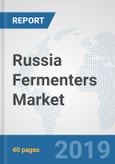 Russia Fermenters Market: Prospects, Trends Analysis, Market Size and Forecasts up to 2025- Product Image