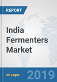 India Fermenters Market: Prospects, Trends Analysis, Market Size and Forecasts up to 2025- Product Image