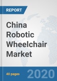 China Robotic Wheelchair Market: Prospects, Trends Analysis, Market Size and Forecasts up to 2025- Product Image