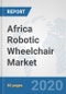 Africa Robotic Wheelchair Market: Prospects, Trends Analysis, Market Size and Forecasts up to 2025 - Product Thumbnail Image