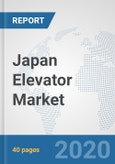 Japan Elevator Market: Prospects, Trends Analysis, Market Size and Forecasts up to 2025- Product Image