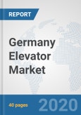 Germany Elevator Market: Prospects, Trends Analysis, Market Size and Forecasts up to 2025- Product Image