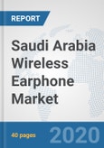 Saudi Arabia Wireless Earphone Market: Prospects, Trends Analysis, Market Size and Forecasts up to 2025- Product Image