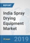 India Spray Drying Equipment Market: Prospects, Trends Analysis, Market Size and Forecasts up to 2025 - Product Thumbnail Image