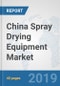 China Spray Drying Equipment Market: Prospects, Trends Analysis, Market Size and Forecasts up to 2025 - Product Thumbnail Image