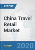 China Travel Retail Market: Prospects, Trends Analysis, Market Size and Forecasts up to 2025- Product Image