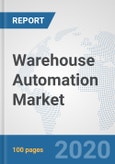 Warehouse Automation Market: Global Industry Analysis, Trends, Market Size, and Forecasts up to 2025- Product Image