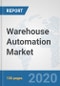 Warehouse Automation Market: Global Industry Analysis, Trends, Market Size, and Forecasts up to 2025 - Product Thumbnail Image