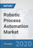Robotic Process Automation Market: Global Industry Analysis, Trends, Market Size, and Forecasts up to 2025- Product Image