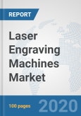 Laser Engraving Machines Market: Global Industry Analysis, Trends, Market Size, and Forecasts up to 2025- Product Image