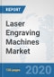 Laser Engraving Machines Market: Global Industry Analysis, Trends, Market Size, and Forecasts up to 2025 - Product Thumbnail Image