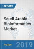 Saudi Arabia Bioinformatics Market: Prospects, Trends Analysis, Market Size and Forecasts up to 2025- Product Image