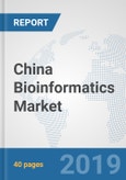 China Bioinformatics Market: Prospects, Trends Analysis, Market Size and Forecasts up to 2025- Product Image