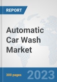 Automatic Car Wash Market: Global Industry Analysis, Trends, Market Size, and Forecasts up to 2030- Product Image