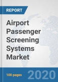 Airport Passenger Screening Systems Market: Global Industry Analysis, Trends, Market Size, and Forecasts up to 2025- Product Image
