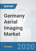 Germany Aerial Imaging Market: Prospects, Trends Analysis, Market Size and Forecasts up to 2025- Product Image