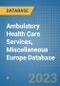 Ambulatory Health Care Services, Miscellaneous Europe Database - Product Image