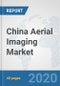 China Aerial Imaging Market: Prospects, Trends Analysis, Market Size and Forecasts up to 2025 - Product Thumbnail Image