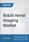 Brazil Aerial Imaging Market: Prospects, Trends Analysis, Market Size and Forecasts up to 2025 - Product Thumbnail Image