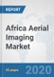 Africa Aerial Imaging Market: Prospects, Trends Analysis, Market Size and Forecasts up to 2025 - Product Thumbnail Image
